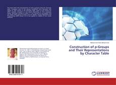 Copertina di Construction of p-Groups and Their Representations by Character Table