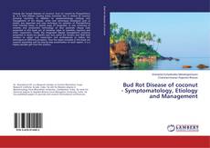 Copertina di Bud Rot Disease of coconut - Symptomatology, Etiology and Management
