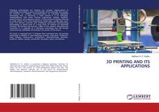 Bookcover of 3D PRINTING AND ITS APPLICATIONS