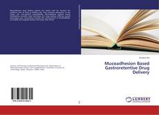 Buchcover von Mucoadhesion Based Gastroretentive Drug Delivery