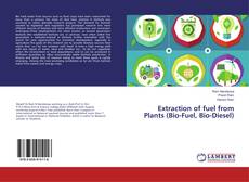 Copertina di Extraction of fuel from Plants (Bio-Fuel, Bio-Diesel)