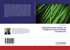 Copertina di Antileishmanial activity of indigenous plant derived compounds