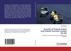 Buchcover von Growth of Cobalt Iodate and Cobalt Tartrate Crystals by Gel