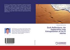 Copertina di Dark Reflections: An Exploration into Extrapolation of Sci Fi stories