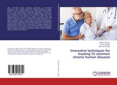 Buchcover von Innovative techniques for treating 25 common chronic human diseases
