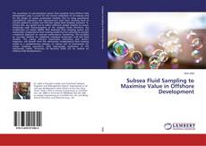 Copertina di Subsea Fluid Sampling to Maximise Value in Offshore Development