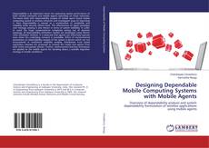 Copertina di Designing Dependable Mobile Computing Systems with Mobile Agents