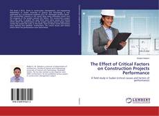 Buchcover von The Effect of Critical Factors on Construction Projects Performance