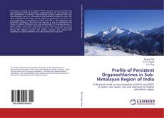 Copertina di Profile of Persistent Organochlorines in Sub-Himalayan Region of India