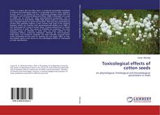 Buchcover von Toxicological effects of cotton seeds