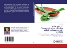 Buchcover von Aloe vera L.: Characterization of foliar gel at various growth periods
