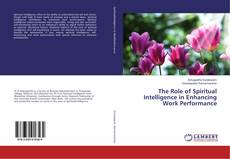 Copertina di The Role of Spiritual Intelligence in Enhancing Work Performance
