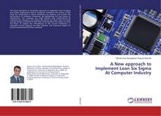 Buchcover von A New approach to Implement Lean Six Sigma At Computer Industry