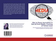 Buchcover von War or Peace Journalism in Pak-US Print Media: Framing of Yemen issue