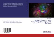 Buchcover von The Adoption of Cloud Computing, Challenges, and Solutions