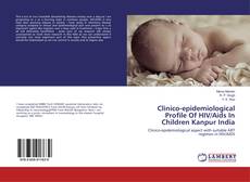 Clinico-epidemiological Profile Of HIV/Aids In Children Kanpur India的封面