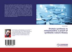Buchcover von Protein synthesis in mitochondria a proof of symbiotic nature theory