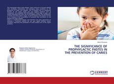 THE SIGNIFICANCE OF PROPHYLACTIC PASTES IN THE PREVENTION OF CARIES kitap kapağı