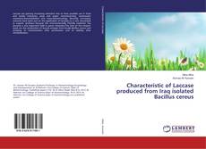 Buchcover von Characteristic of Laccase produced from Iraq isolated Bacillus cereus