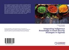 Buchcover von Integrating Indigenous Knowledge in Food Security Strategies in Uganda