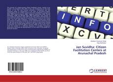 Copertina di Jan Suvidha: Citizen Facilitation Centers at Arunachal Pradesh