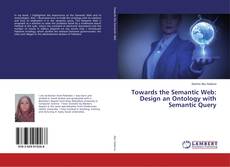 Buchcover von Towards the Semantic Web: Design an Ontology with Semantic Query