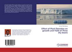 Buchcover von Effect of Plant Densities on growth and Yield of Three dry beans