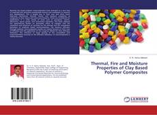 Buchcover von Thermal, Fire and Moisture Properties of Clay Based Polymer Composites