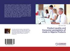 Copertina di Product quality and Consumer perceptions of made in Nigeria Products