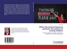Copertina di When the private becomes political: the politics of having children