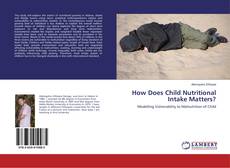 Copertina di How Does Child Nutritional Intake Matters?