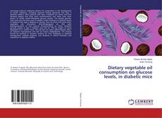 Copertina di Dietary vegetable oil consumption on glucose levels, in diabetic mice