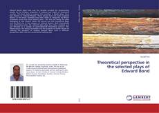Copertina di Theoretical perspective in the selected plays of Edward Bond