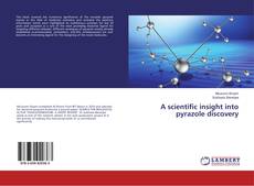 Copertina di A scientific insight into pyrazole discovery