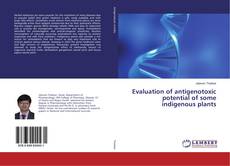 Buchcover von Evaluation of antigenotoxic potential of some indigenous plants