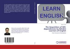 Copertina di The Acquisition of WH-dependencies by Behdini Learners of English