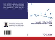 Couverture de Rare CA Public Health, Radiotherapy and Prose and Art
