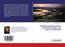Copertina di Utilizing living shorelines and hybrid designs for coastal restoration
