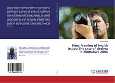 Buchcover von Press Framing of health issues: The case of cholera in Zimbabwe 2008