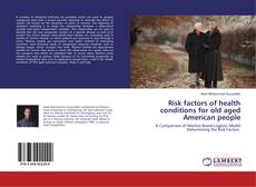 Copertina di Risk factors of health conditions for old aged American people