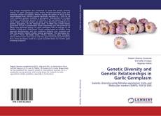 Genetic Diversity and Genetic Relationships in Garlic Germplasm的封面