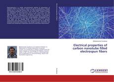 Buchcover von Electrical properties of carbon nanotube filled electrospun fibers