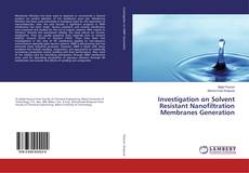 Copertina di Investigation on Solvent Resistant Nanofiltration Membranes Generation