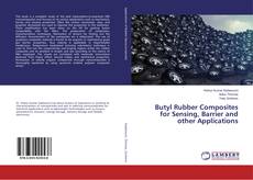 Copertina di Butyl Rubber Composites for Sensing, Barrier and other Applications