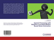 Buchcover von Speech Processing with Adaptive Cascaded Median Based Noise Estimation