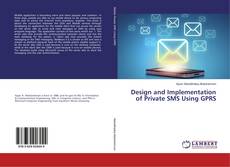 Copertina di Design and Implementation of Private SMS Using GPRS
