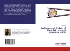 Copertina di Evaluation and Analysis of Hazards in seaweed processing facility