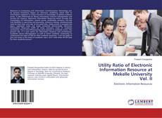 Copertina di Utility Ratio of Electronic Information Resource at Mekelle University Vol. II