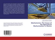 Copertina di Mechatronics: The Future of the Agricultural Mechanization in Mexico