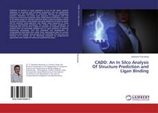 Copertina di CADD: An In Silco Analysis Of Structure Prediction and Ligan Binding